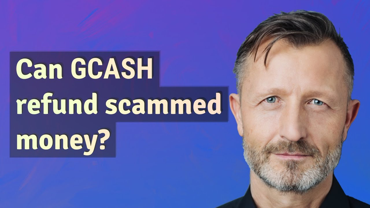 Can GCash Refund Scammed Money YouTube
